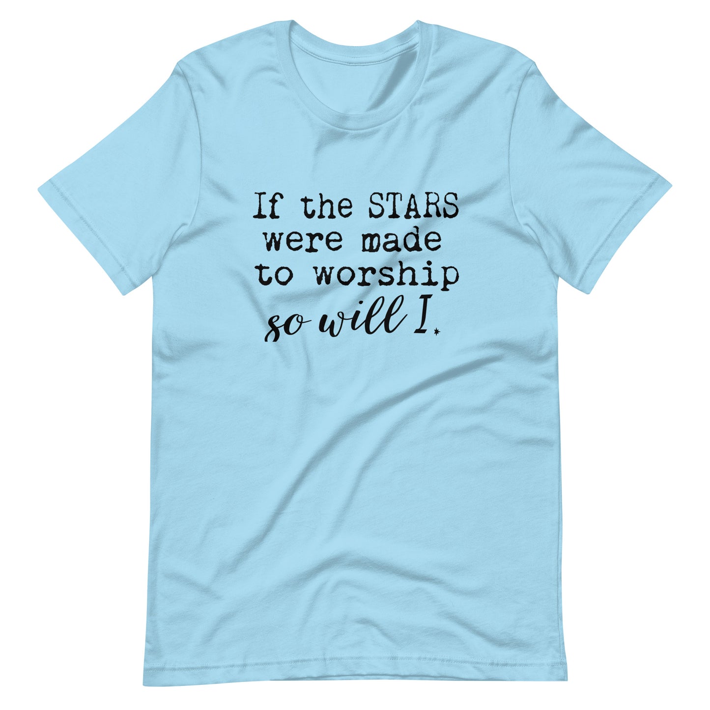 If the Stars were made to Worship Unisex t-shirt